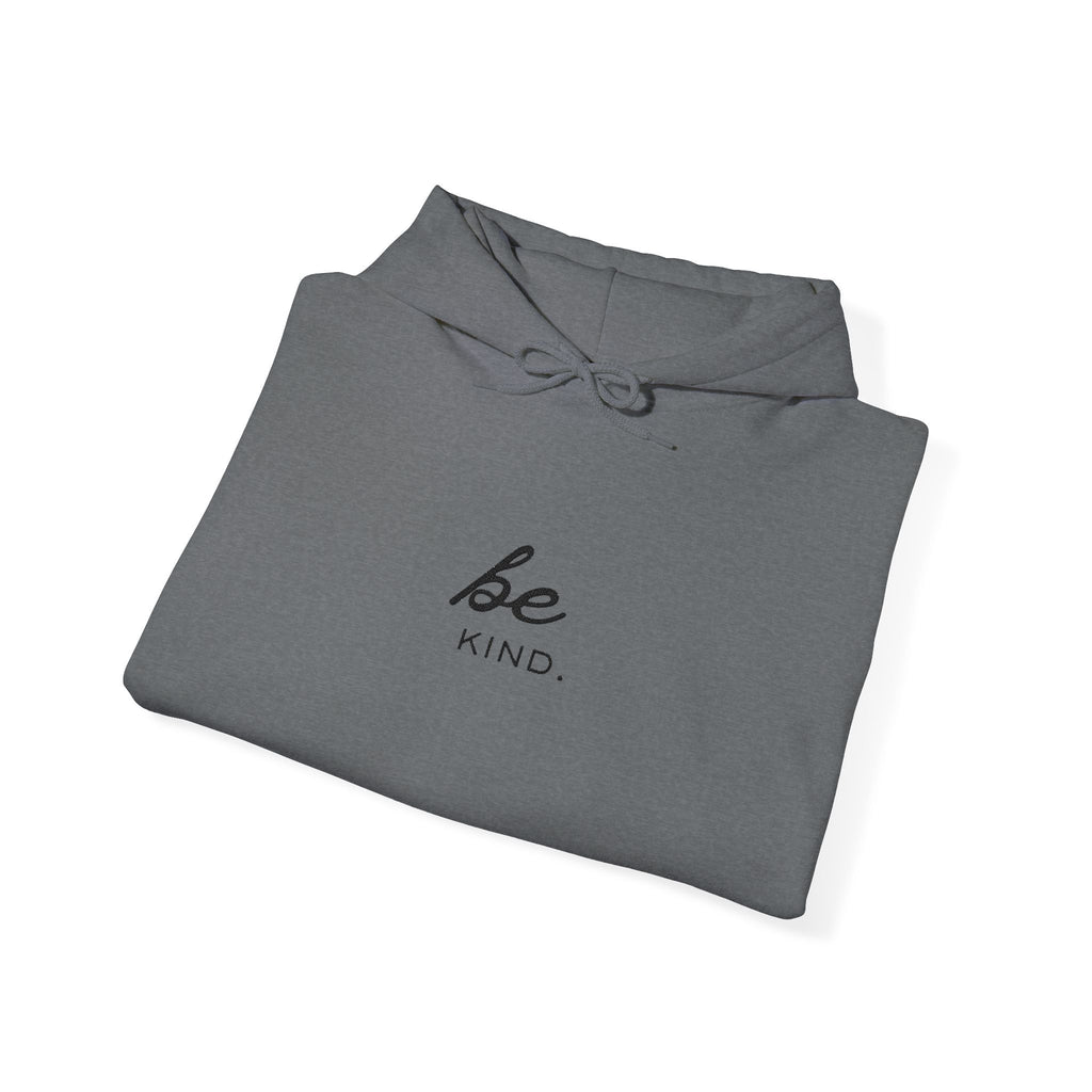 Be Kind Hoodie — Minimal Inspirational Embroidered Sweatshirt