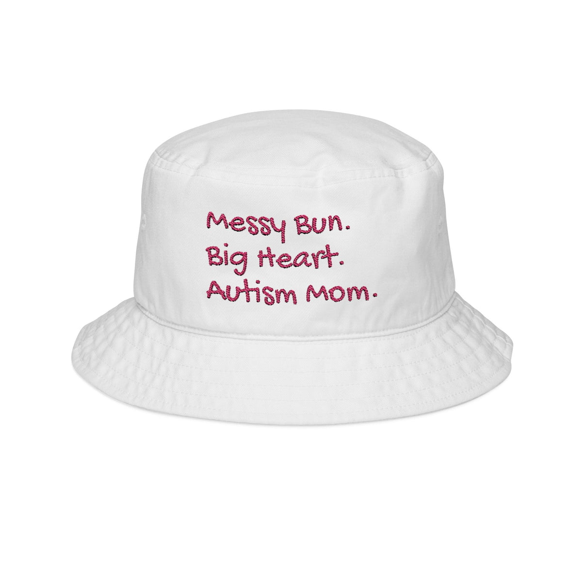 Autism Mom Embroidered Bucket Hat — "Messy Bun. Big Heart. Autism Mom."
