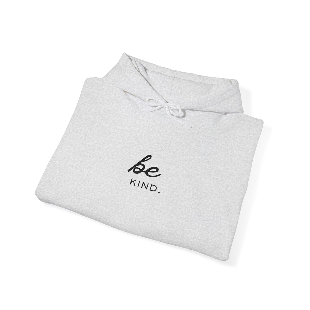 Be Kind Hoodie — Minimal Inspirational Embroidered Sweatshirt